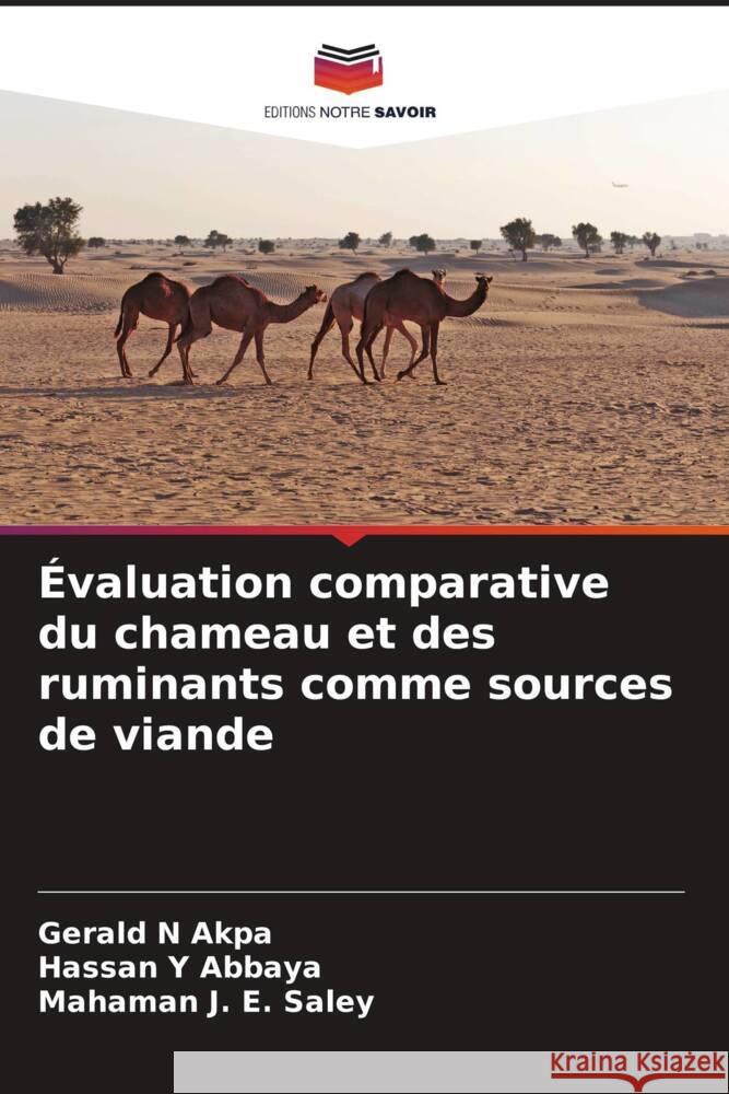 ?valuation comparative du chameau et des ruminants comme sources de viande Gerald N. Akpa Hassan Y. Abbaya Mahaman J. E. Saley 9786207260140 Editions Notre Savoir - książka