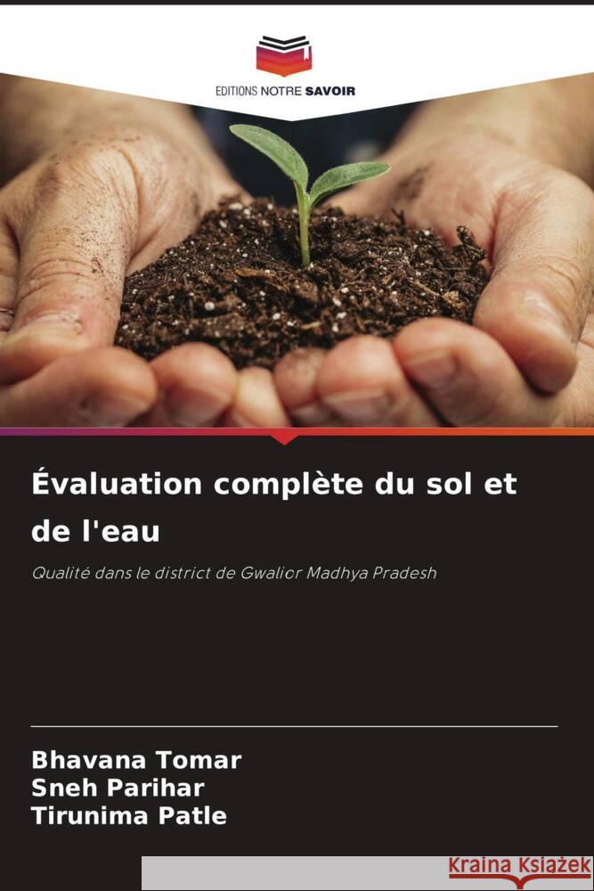 ?valuation compl?te du sol et de l'eau Bhavana Tomar Sneh Parihar Tirunima Patle 9786207049462 Editions Notre Savoir - książka