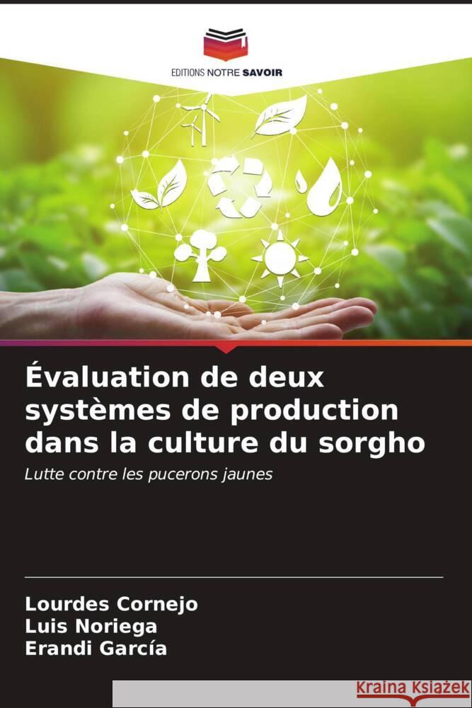 ?valuation de deux syst?mes de production dans la culture du sorgho Lourdes Cornejo Luis Noriega Erandi Garc?a 9786206975786 Editions Notre Savoir - książka