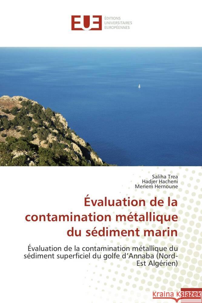 Évaluation de la contamination métallique du sédiment marin Trea, Saliha, Hacheni, Hadjer, Hernoune, Meriem 9783330875272 Éditions universitaires européennes - książka
