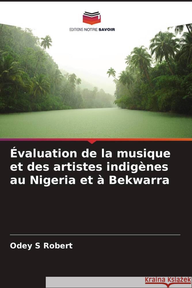 Évaluation de la musique et des artistes indigènes au Nigeria et à Bekwarra Robert, Odey S 9786206911166 Editions Notre Savoir - książka