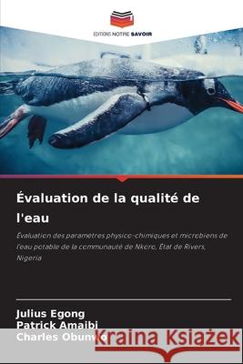 ?valuation de la qualit? de l'eau Julius Egong Patrick Amaibi Charles Obunwo 9786207728817 Editions Notre Savoir - książka