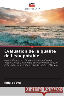 Évaluation de la qualité de l'eau potable Baeva, Julia 9786136457765 Editions Notre Savoir - książka