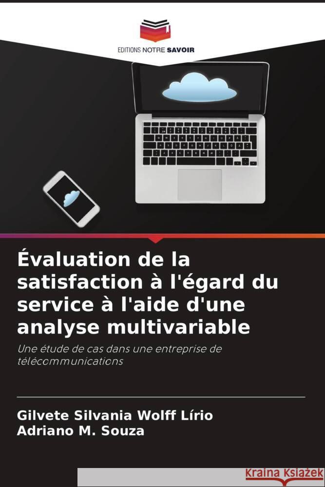 ?valuation de la satisfaction ? l'?gard du service ? l'aide d'une analyse multivariable Gilvete Silvania Wolf Adriano M. Souza 9786208633554 Editions Notre Savoir - książka