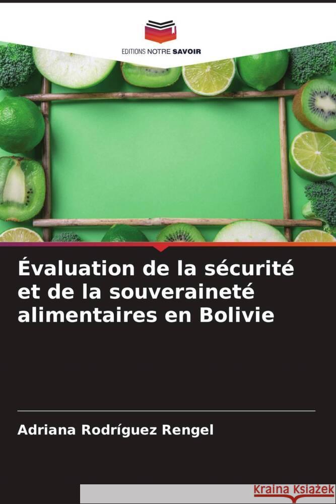 ?valuation de la s?curit? et de la souverainet? alimentaires en Bolivie Adriana Rodr?gue 9786207170289 Editions Notre Savoir - książka