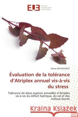 Évaluation de la tolérance d'Atriplex annuel vis-à-vis du stress Sai Kachout, Salma 9786202548205 Editions Universitaires Europeennes - książka