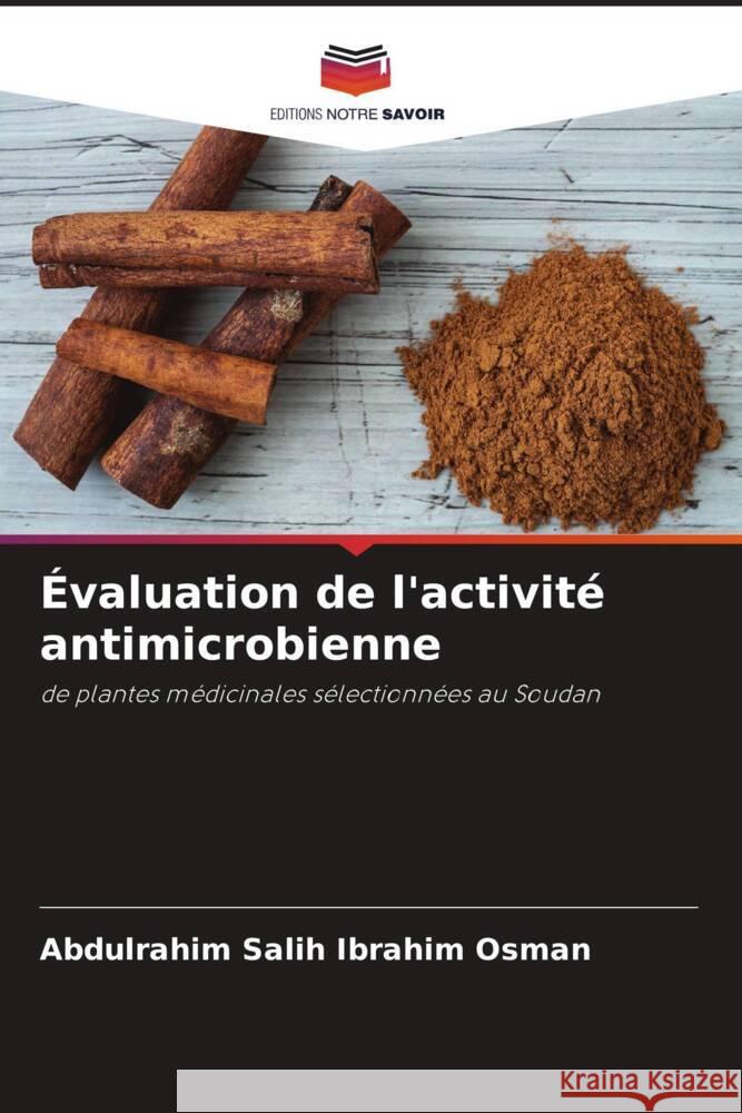 Évaluation de l'activité antimicrobienne Osman, Abdulrahim Salih Ibrahim 9786205528891 Editions Notre Savoir - książka