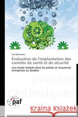 Évaluation de l'Implantation Des Comités de Santé Et de Sécurité Desmarais-L 9783838178875 Presses Academiques Francophones - książka