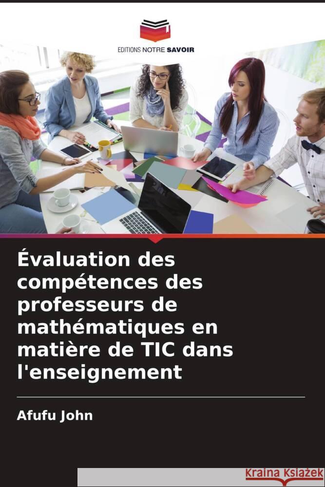 ?valuation des comp?tences des professeurs de math?matiques en mati?re de TIC dans l'enseignement Afufu John 9786207149926 Editions Notre Savoir - książka