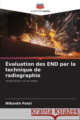 ?valuation des END par la technique de radiographie Nilkanth Patel 9786205702468 Editions Notre Savoir - książka