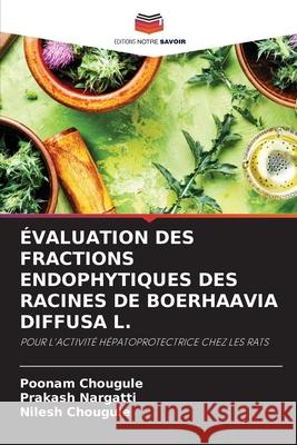 Évaluation Des Fractions Endophytiques Des Racines de Boerhaavia Diffusa L. Chougule, Poonam 9786204107936 Editions Notre Savoir - książka