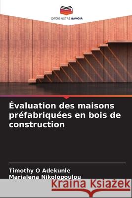 Évaluation des maisons préfabriquées en bois de construction Adekunle, Timothy O, Nikolopoulou, Marialena 9786208482350 Editions Notre Savoir - książka
