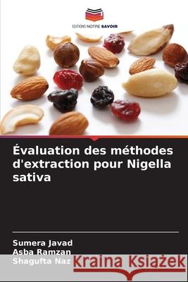 Évaluation des méthodes d'extraction pour Nigella sativa Javad, Sumera, Ramzan, Asba, Naz, Shagufta 9786208489045 Editions Notre Savoir - książka