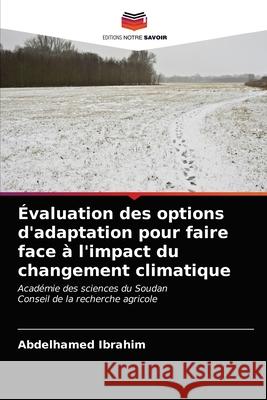 Évaluation des options d'adaptation pour faire face à l'impact du changement climatique Abdelhamed Ibrahim 9786202614535 Editions Notre Savoir - książka