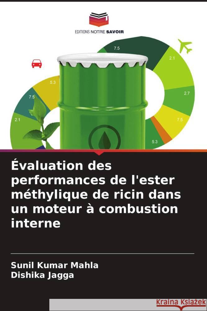 ?valuation des performances de l'ester m?thylique de ricin dans un moteur ? combustion interne Sunil Kumar Mahla Dishika Jagga 9786208580360 Editions Notre Savoir - książka