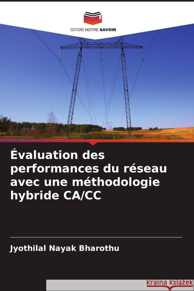 Évaluation des performances du réseau avec une méthodologie hybride CA/CC Bharothu, Jyothilal Nayak 9786204585253 Editions Notre Savoir - książka