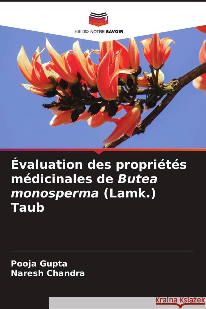 ?valuation des propri?t?s m?dicinales de Butea monosperma (Lamk.) Taub Pooja Gupta Naresh Chandra 9786208278168 Editions Notre Savoir - książka