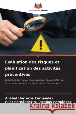 Évaluation des risques et planification des activités préventives Herreros Fernandez, Anabel, Fernández-Villacañas Fernández, Pilar 9786209273100 Editions Notre Savoir - książka