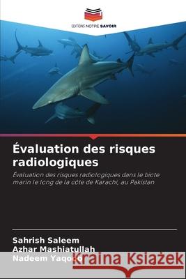 Évaluation des risques radiologiques Saleem, Sahrish, Mashiatullah, Azhar, Yaqoob, Nadeem 9786209108556 Editions Notre Savoir - książka