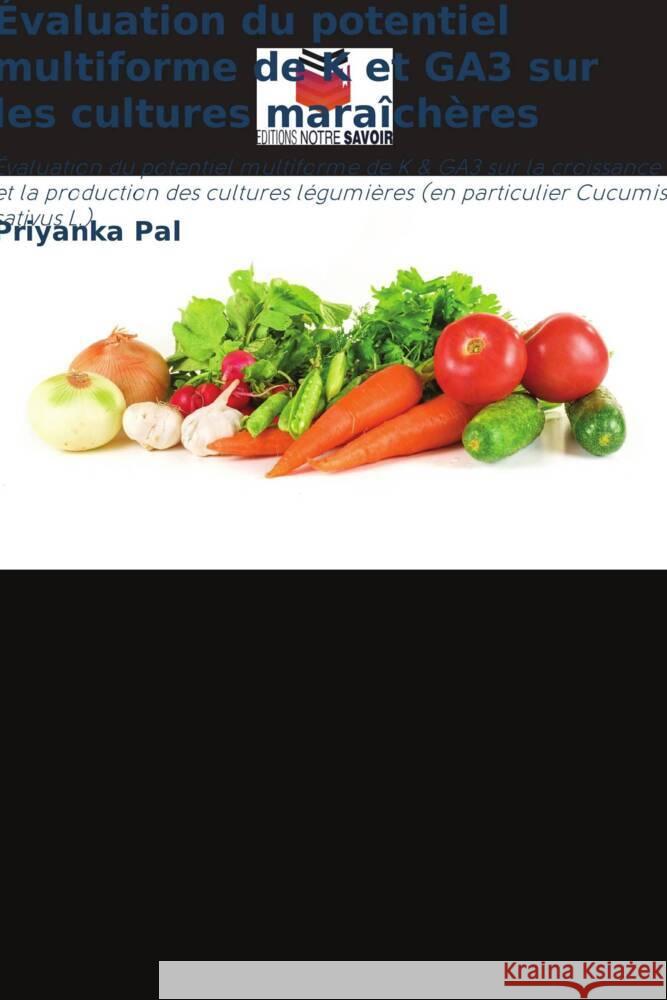 Évaluation du potentiel multiforme de K et GA3 sur les cultures maraîchères Pal, Priyanka 9786205476314 Editions Notre Savoir - książka