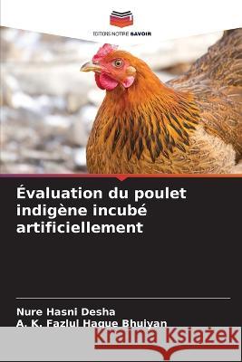 Évaluation du poulet indigène incubé artificiellement Desha, Nure Hasni 9786205322833 Editions Notre Savoir - książka