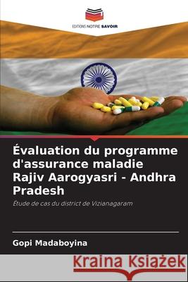 Évaluation du programme d'assurance maladie Rajiv Aarogyasri - Andhra Pradesh Madaboyina, Gopi 9786209101212 Editions Notre Savoir - książka