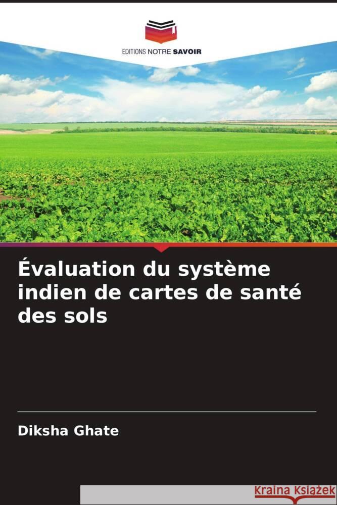 Évaluation du système indien de cartes de santé des sols Ghate, Diksha 9786204920597 Editions Notre Savoir - książka