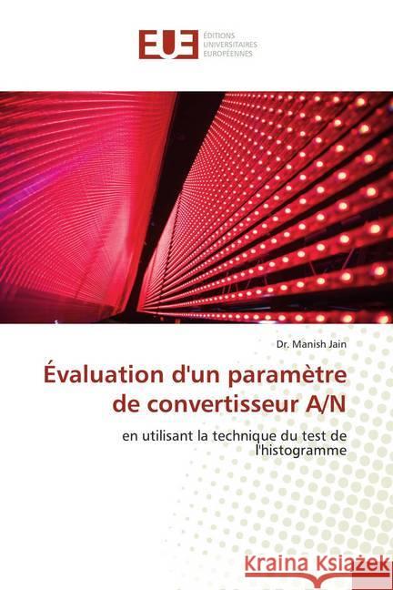 Évaluation d'un paramètre de convertisseur A/N : en utilisant la technique du test de l'histogramme Jain, Manish 9786139553761 Éditions universitaires européennes - książka