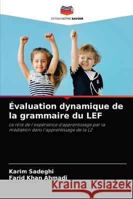 Évaluation dynamique de la grammaire du LEF Karim Sadeghi, Farid Khan Ahmadi 9786203501049 Editions Notre Savoir - książka