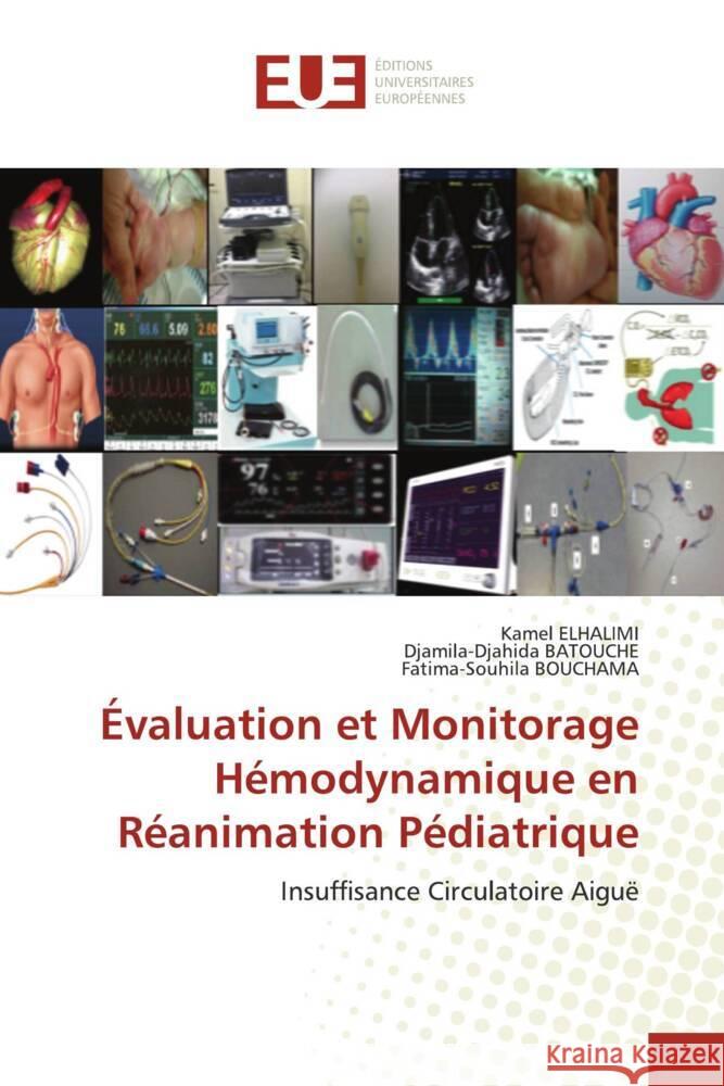 Évaluation et Monitorage Hémodynamique en Réanimation Pédiatrique ELHALIMI, Kamel, Batouche, Djamila-Djahida, BOUCHAMA, Fatima-Souhila 9786203413694 Éditions universitaires européennes - książka