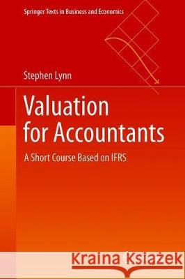 Valuation for Accountants: A Short Course Based on Ifrs Lynn, Stephen 9789811503566 Springer - książka