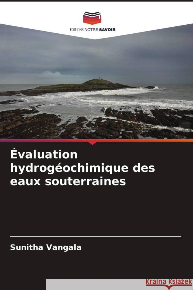 Évaluation hydrogéochimique des eaux souterraines vangala, sunitha 9786204457529 Editions Notre Savoir - książka