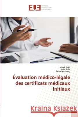 Évaluation médico-légale des certificats médicaux initiaux Zribi, Malek 9786203428339 Editions Universitaires Europeennes - książka