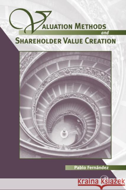 Valuation Methods and Shareholder Value Creation Pablo Fernandez 9780122538414 Academic Press - książka