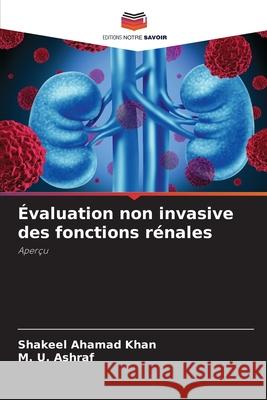 Évaluation non invasive des fonctions rénales Khan, Shakeel Ahamad, Ashraf, M. U. 9786208844370 Editions Notre Savoir - książka