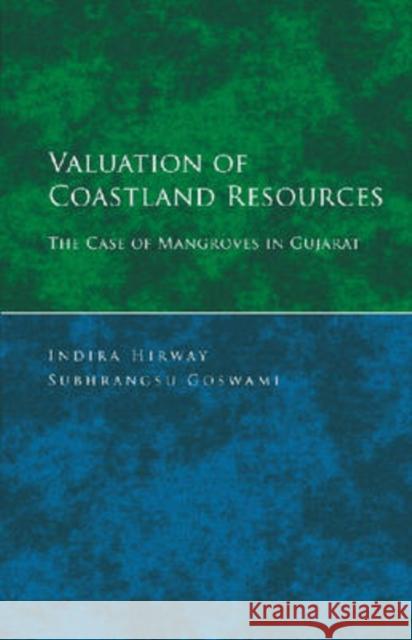 Valuation of Coastland Resources : The Case of Mangroves in Gujarat Indira Hirway Subhrangsu Goswami 9788171885961 Academic Foundation - książka