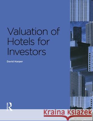 Valuation of Hotels for Investors David Harper 9780728205222 ESTATES GAZETTE LTD - książka