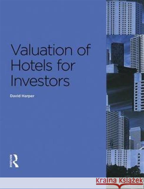 Valuation of Hotels for Investors David Harper   9781138130821 Taylor and Francis - książka