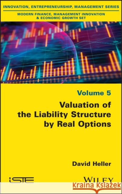 Valuation of the Liability Structure by Real Options Heller 9781786307347 ISTE Ltd - książka
