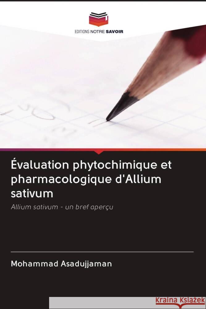 Évaluation phytochimique et pharmacologique d'Allium sativum Asadujjaman, Mohammad 9786203091724 Editions Notre Savoir - książka