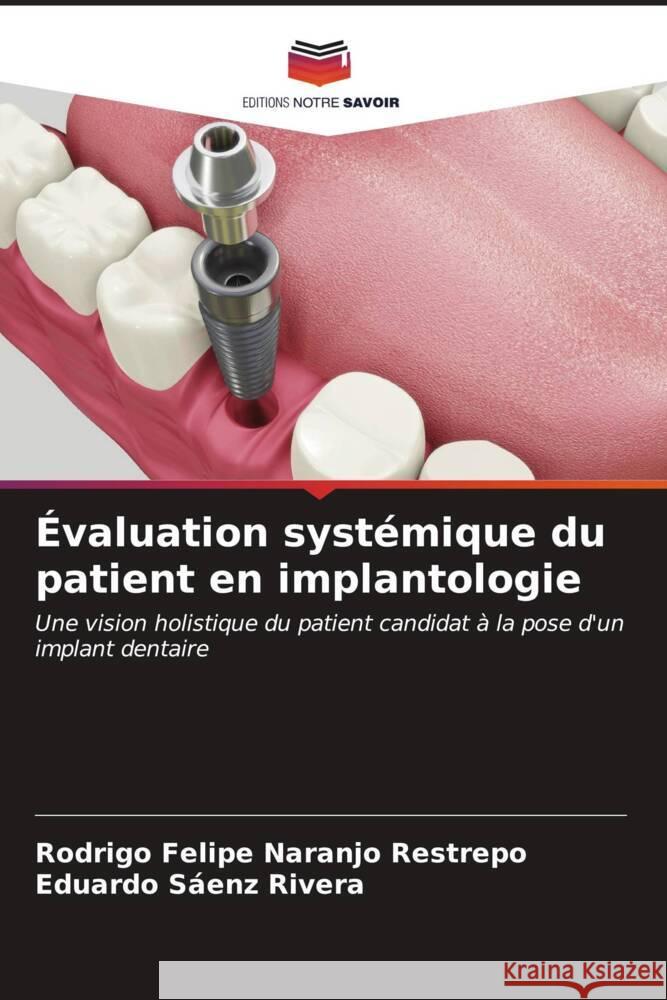 Évaluation systémique du patient en implantologie Naranjo Restrepo, Rodrigo Felipe, Sáenz Rivera, Eduardo 9786206571544 Editions Notre Savoir - książka