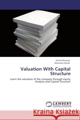 Valuation With Capital Structure Khurana, Simmi, Ghosh, Moumita 9783846501870 LAP Lambert Academic Publishing - książka