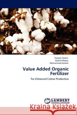 Value Added Organic Fertilizer Farooq Yaseen Rashid Waqas Muhammad Arshad 9783847335818 LAP Lambert Academic Publishing AG & Co KG - książka