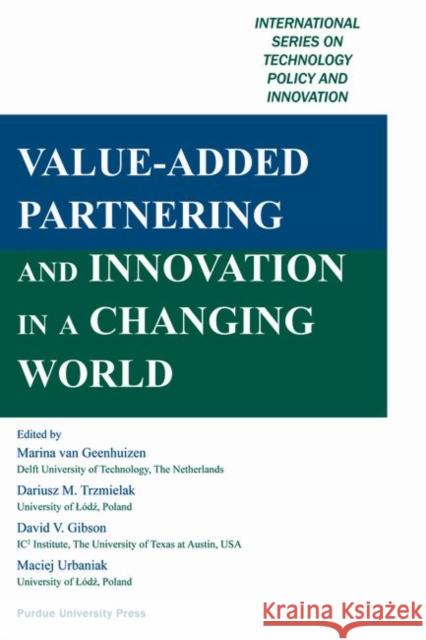 Value-Added Partnering and Innovation in a Changing World Van Geenhuizen, Marina 9781557535139 Purdue University Press - książka