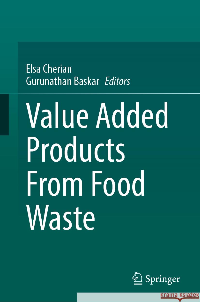 Value Added Products from Food Waste Elsa Cherian Baskar Gurunathan 9783031481420 Springer - książka