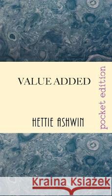 Value Added: The riotous flim-flam & falderol of building a house in 1910 U.S.A. Hettie Ashwin 9782491490294 Slipperygrip Publishing - książka