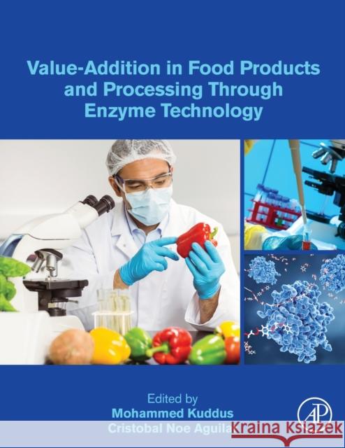 Value-Addition in Food Products and Processing Through Enzyme Technology Mohammed Kuddus Cristobal Noe Aguilar 9780323899291 Academic Press - książka