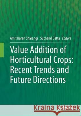 Value Addition of Horticultural Crops: Recent Trends and Future Directions Amit Baran Sharangi Suchand Datta 9788132235651 Springer - książka