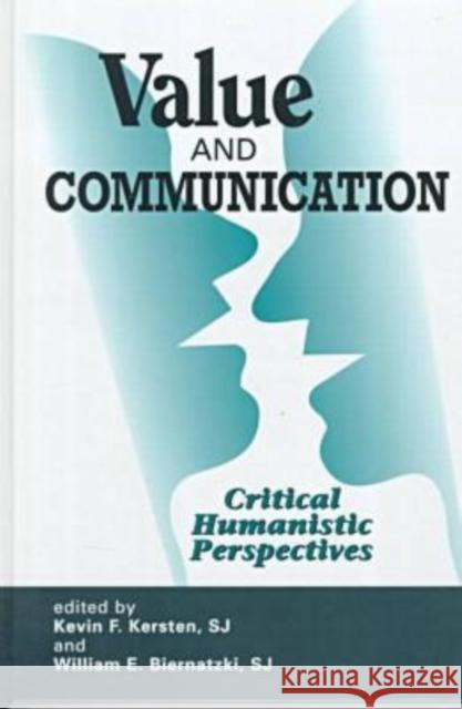 Value and Communication : Critical Humanistic Perspectives Kevin F. Kersten William E. Biernatzki  9781572733138 Hampton Press - książka