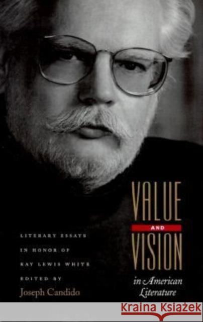 Value and Vision in American Literature: Essays in Honor of Ray Lewis White Candido, Joseph 9780821412916 Ohio University Press - książka